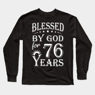 Blessed By God For 76 Years Christian Long Sleeve T-Shirt